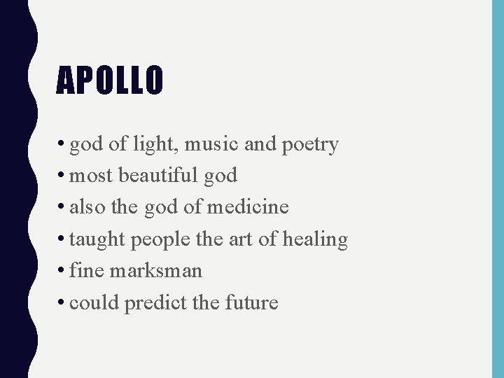 APOLLO • god of light, music and poetry • most beautiful god • also