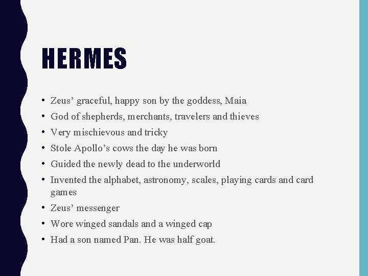 HERMES • Zeus’ graceful, happy son by the goddess, Maia • God of shepherds,