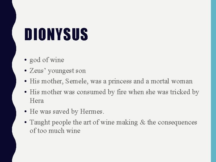 DIONYSUS • • god of wine Zeus’ youngest son His mother, Semele, was a