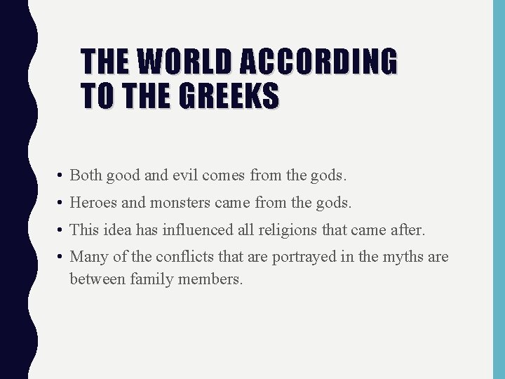 THE WORLD ACCORDING TO THE GREEKS • Both good and evil comes from the