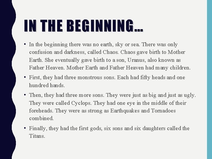 IN THE BEGINNING… • In the beginning there was no earth, sky or sea.