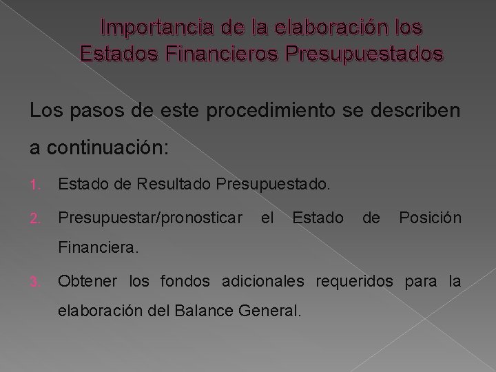 Importancia de la elaboración los Estados Financieros Presupuestados Los pasos de este procedimiento se