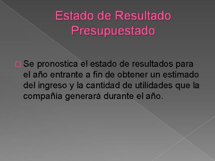 Estado de Resultado Presupuestado � Se pronostica el estado de resultados para el año