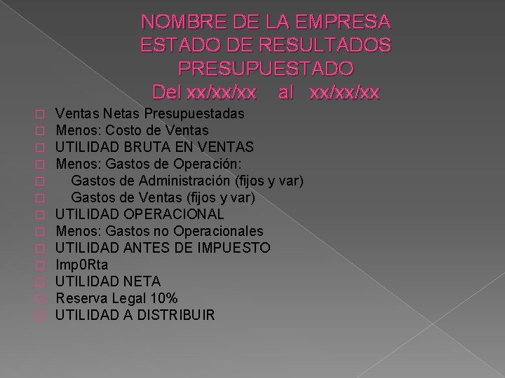 NOMBRE DE LA EMPRESA ESTADO DE RESULTADOS PRESUPUESTADO Del xx/xx/xx al xx/xx/xx � �