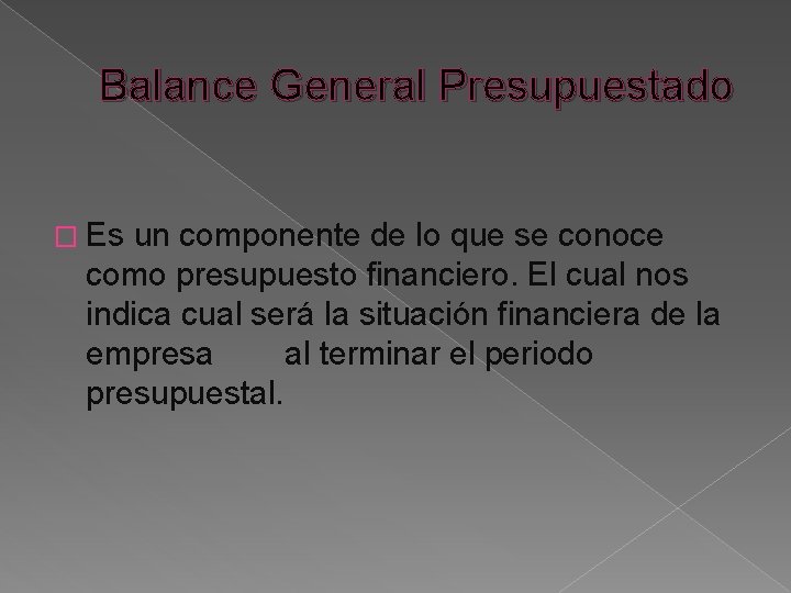 Balance General Presupuestado � Es un componente de lo que se conoce como presupuesto