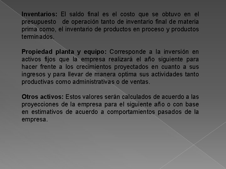 Inventarios: El saldo final es el costo que se obtuvo en el presupuesto de