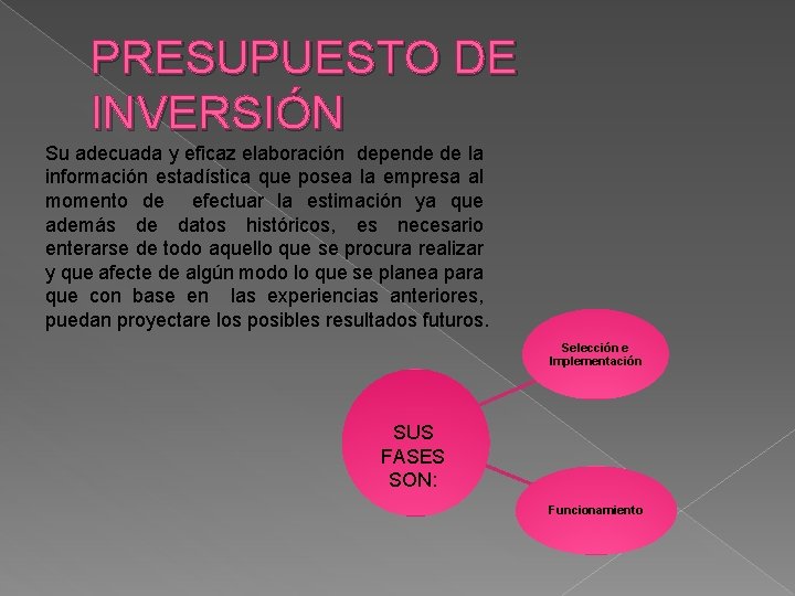 PRESUPUESTO DE INVERSIÓN Su adecuada y eficaz elaboración depende de la información estadística que