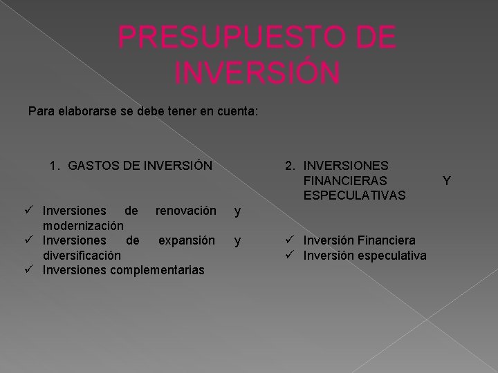 PRESUPUESTO DE INVERSIÓN Para elaborarse se debe tener en cuenta: 1. GASTOS DE INVERSIÓN