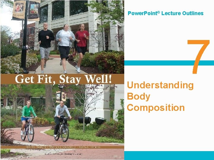 Power. Point® Lecture Outlines 7 Understanding Body Composition Copyright © 2009 Pearson Education, Inc.