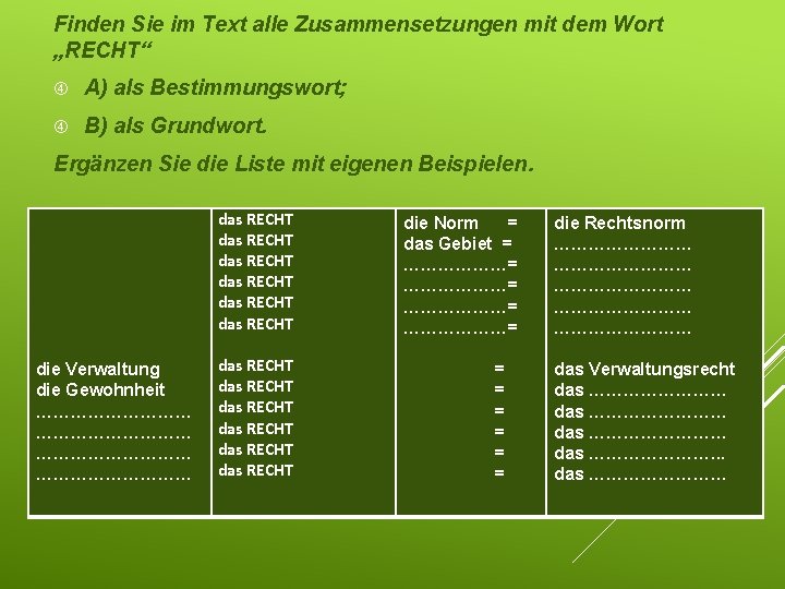 Finden Sie im Text alle Zusammensetzungen mit dem Wort „RECHT“ A) als Bestimmungswort; B)