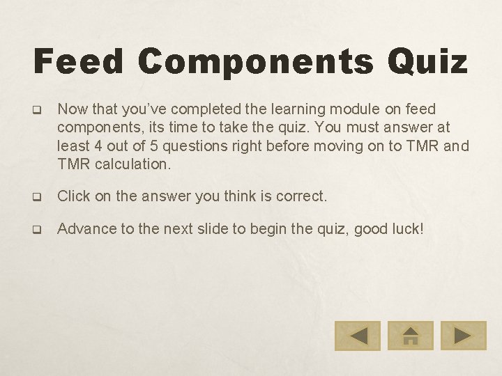 Feed Components Quiz q Now that you’ve completed the learning module on feed components,