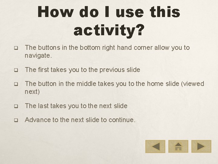 How do I use this activity? q The buttons in the bottom right hand