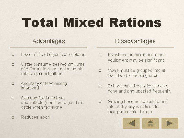 Total Mixed Rations Advantages q Lower risks of digestive problems q Cattle consume desired