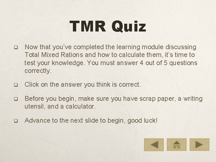 TMR Quiz q Now that you’ve completed the learning module discussing Total Mixed Rations