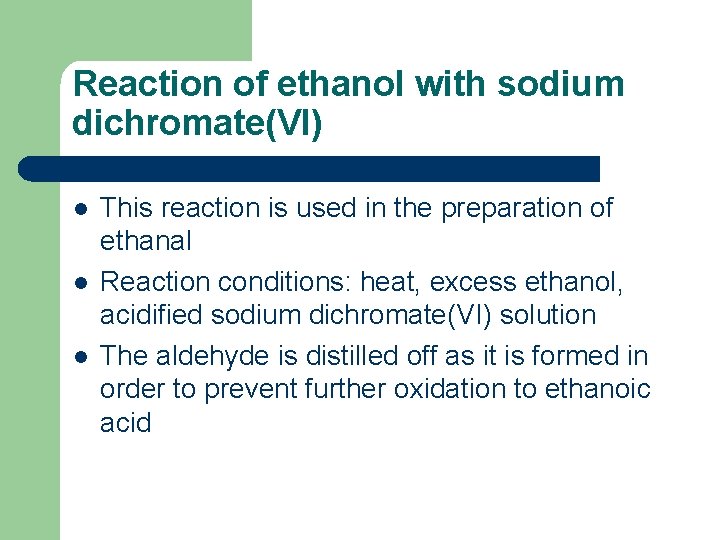Reaction of ethanol with sodium dichromate(VI) l l l This reaction is used in