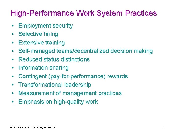 High-Performance Work System Practices • • • Employment security Selective hiring Extensive training Self-managed