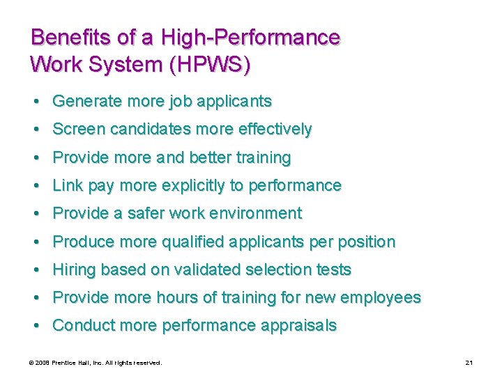 Benefits of a High-Performance Work System (HPWS) • Generate more job applicants • Screen