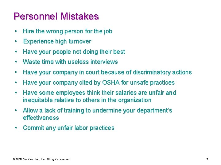 Personnel Mistakes • Hire the wrong person for the job • Experience high turnover