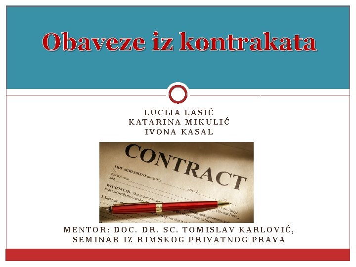 Obaveze iz kontrakata LUCIJA LASIĆ KATARINA MIKULIĆ IVONA KASAL MENTOR: DOC. DR. SC. TOMISLAV