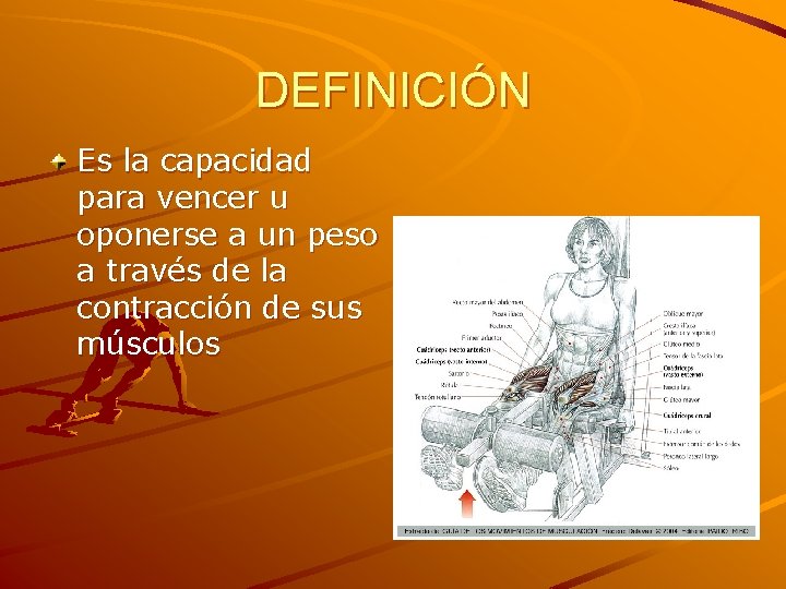DEFINICIÓN Es la capacidad para vencer u oponerse a un peso a través de