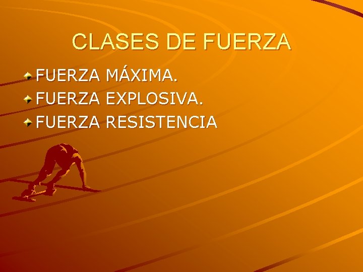 CLASES DE FUERZA MÁXIMA. EXPLOSIVA. RESISTENCIA 