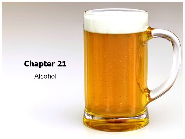 Chapter 21 Alcohol 