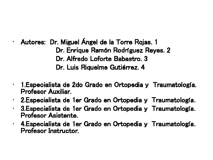  • Autores: Dr. Miguel Ángel de la Torre Rojas. 1 Dr. Enrique Ramón