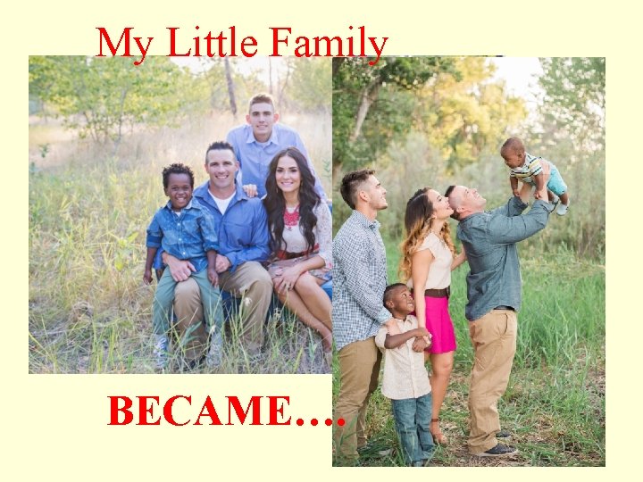 My Little Family BECAME…. 