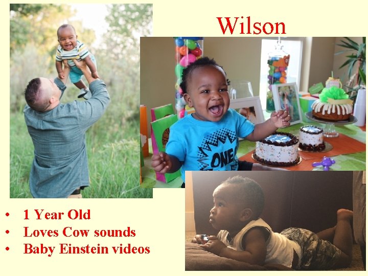 Wilson • 1 Year Old • Loves Cow sounds • Baby Einstein videos 