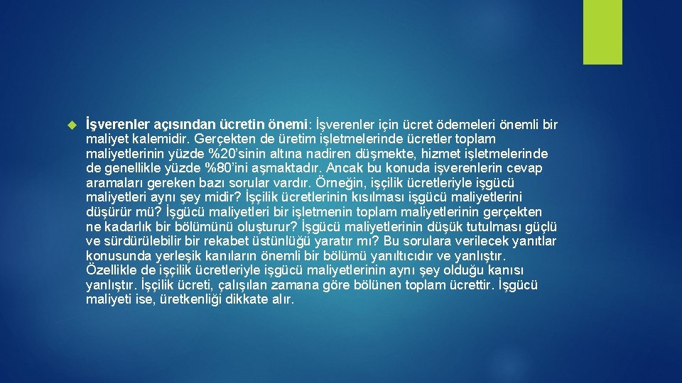  İşverenler açısından ücretin önemi: İşverenler için ücret ödemeleri önemli bir maliyet kalemidir. Gerçekten