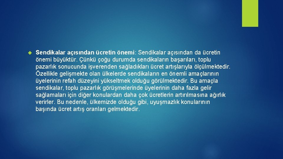  Sendikalar açısından ücretin önemi: Sendikalar açısından da ücretin önemi büyüktür. Çünkü çoğu durumda