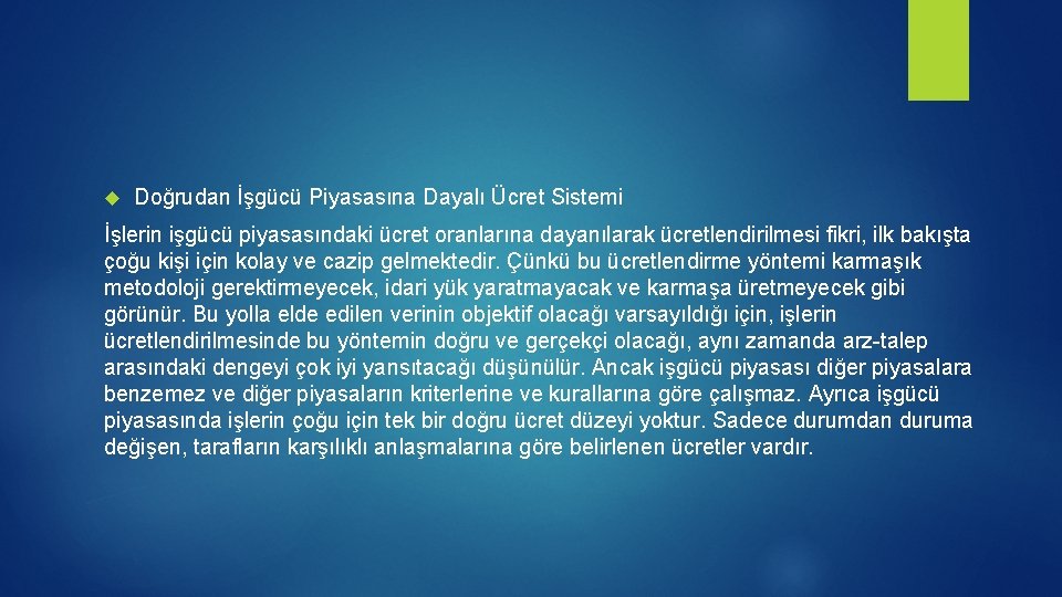  Doğrudan İşgücü Piyasasına Dayalı Ücret Sistemi İşlerin işgücü piyasasındaki ücret oranlarına dayanılarak ücretlendirilmesi