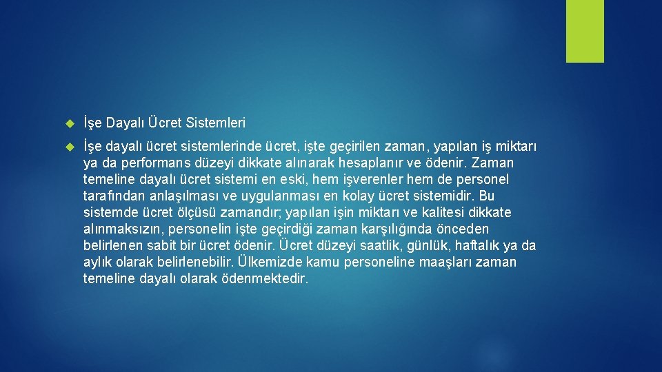  İşe Dayalı Ücret Sistemleri İşe dayalı ücret sistemlerinde ücret, işte geçirilen zaman, yapılan