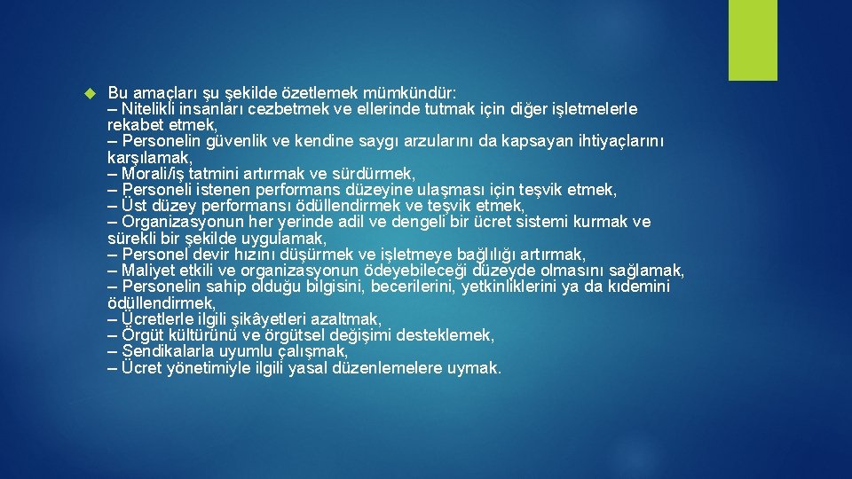  Bu amaçları şu şekilde özetlemek mümkündür: – Nitelikli insanları cezbetmek ve ellerinde tutmak