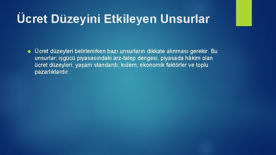 Ücret Düzeyini Etkileyen Unsurlar Ücret düzeyleri belirlenirken bazı unsurların dikkate alınması gerekir. Bu unsurlar;