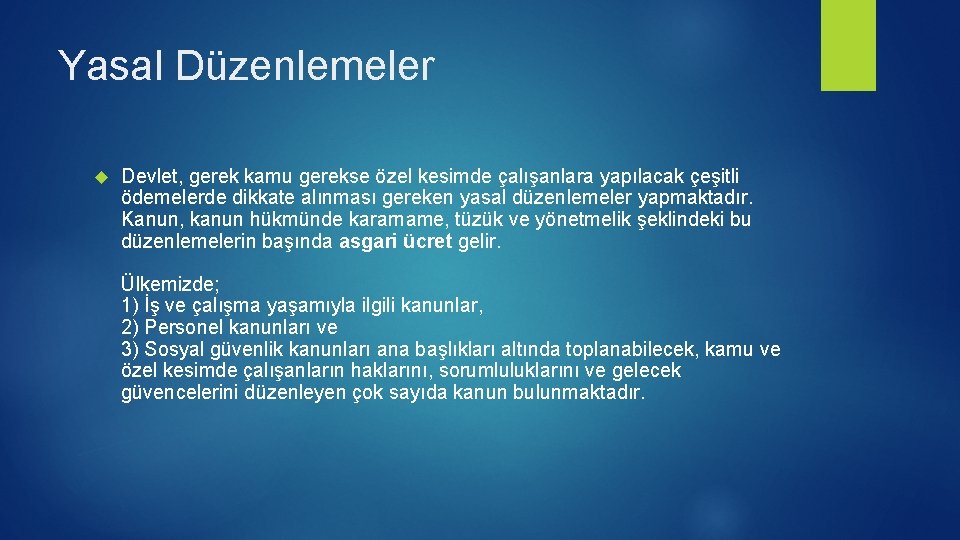 Yasal Düzenlemeler Devlet, gerek kamu gerekse özel kesimde çalışanlara yapılacak çeşitli ödemelerde dikkate alınması