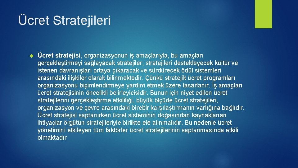 Ücret Stratejileri Ücret stratejisi, organizasyonun iş amaçlarıyla, bu amaçları gerçekleştirmeyi sağlayacak stratejiler, stratejileri destekleyecek