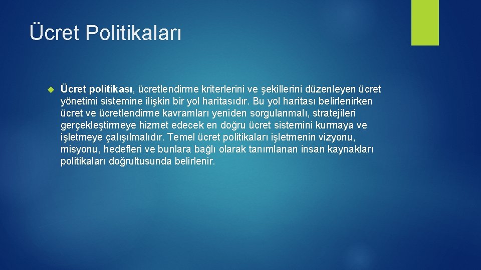 Ücret Politikaları Ücret politikası, ücretlendirme kriterlerini ve şekillerini düzenleyen ücret yönetimi sistemine ilişkin bir