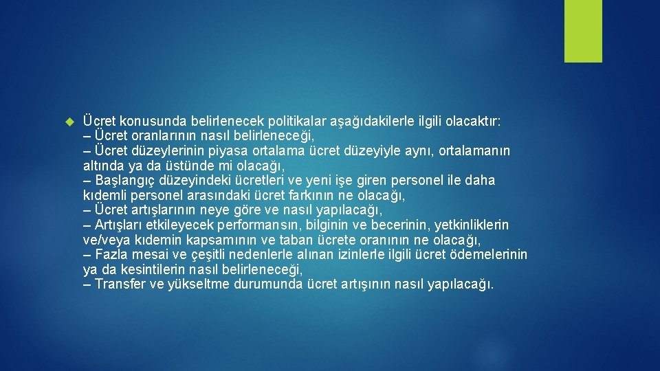  Ücret konusunda belirlenecek politikalar aşağıdakilerle ilgili olacaktır: – Ücret oranlarının nasıl belirleneceği, –