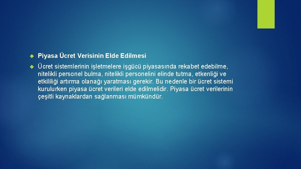  Piyasa Ücret Verisinin Elde Edilmesi Ücret sistemlerinin işletmelere işgücü piyasasında rekabet edebilme, nitelikli