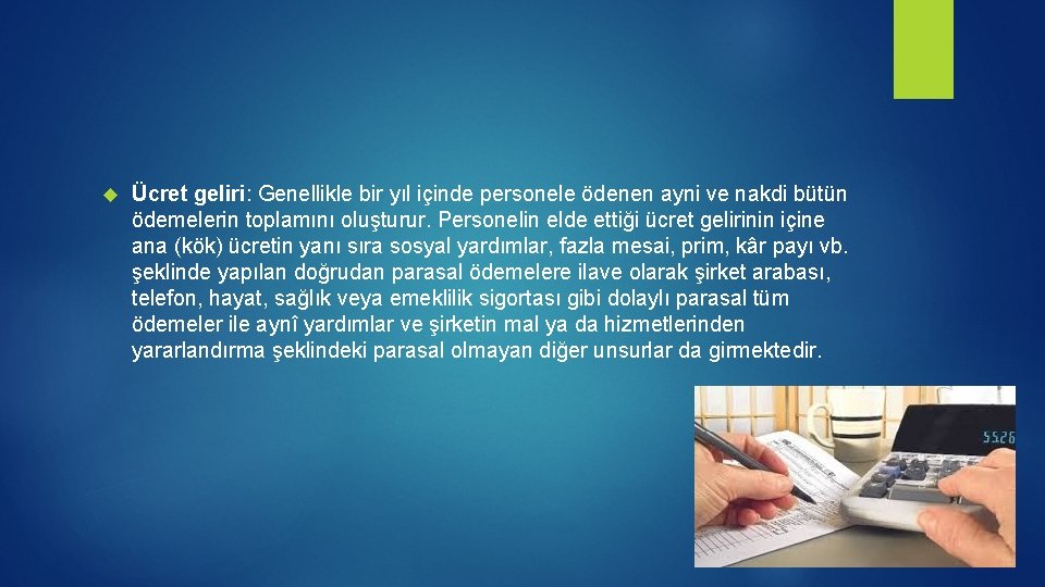  Ücret geliri: Genellikle bir yıl içinde personele ödenen ayni ve nakdi bütün ödemelerin