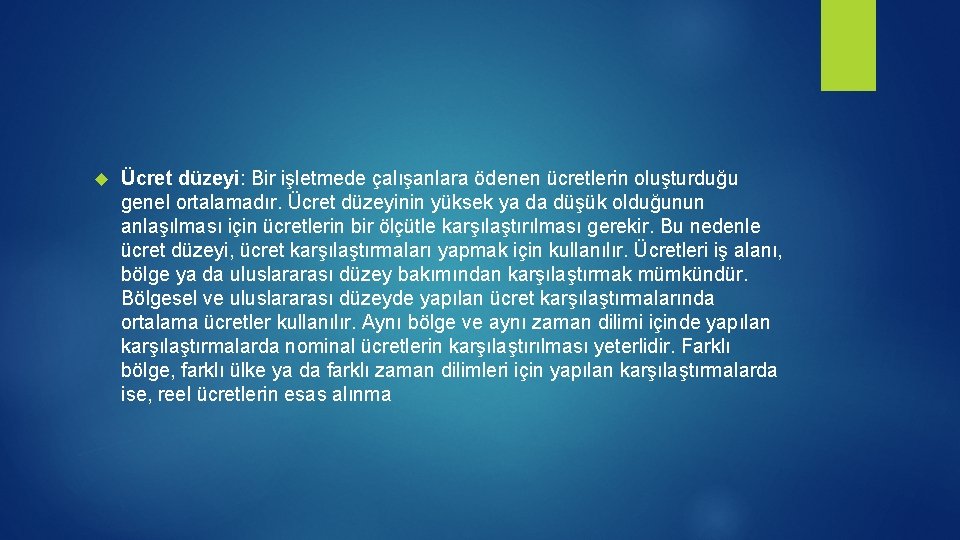  Ücret düzeyi: Bir işletmede çalışanlara ödenen ücretlerin oluşturduğu genel ortalamadır. Ücret düzeyinin yüksek