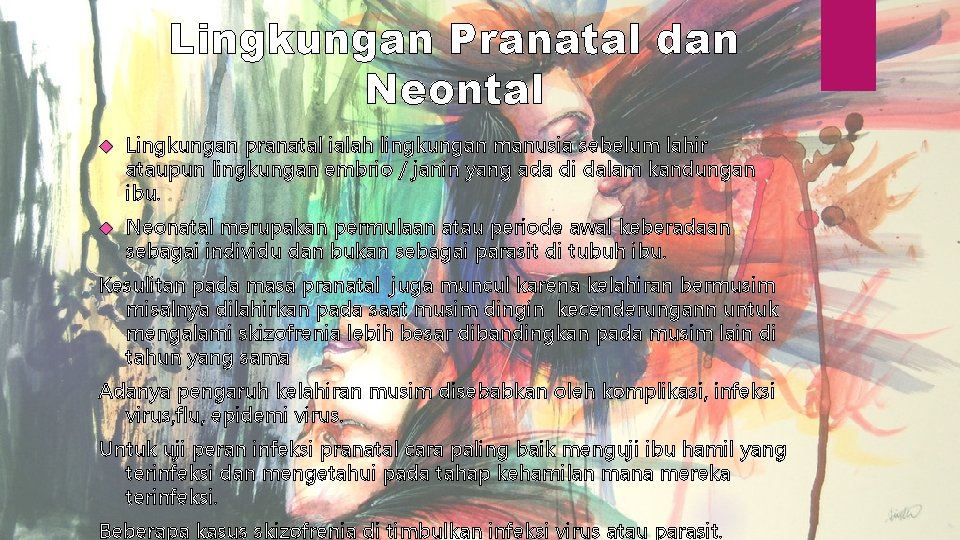 Lingkungan Pranatal dan Neontal Lingkungan pranatal ialah lingkungan manusia sebelum lahir ataupun lingkungan embrio