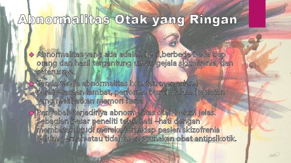 Abnormalitas Otak yang Ringan Abnormalitas yang adalah kecil, berbeda tiap orang dan hasil tergantung