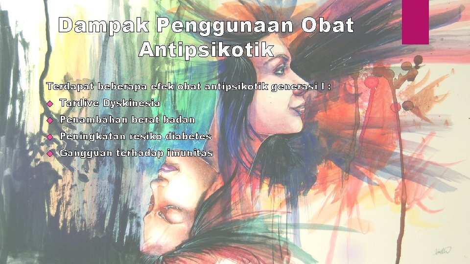 Dampak Penggunaan Obat Antipsikotik Terdapat beberapa efek obat antipsikotik generasi I : Tardive Dyskinesia