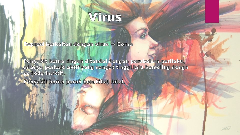 Virus Depresi berkaitan dengan virus Borna Penyakit borna ringan ditandai dengan perubahan perilaku, adanya