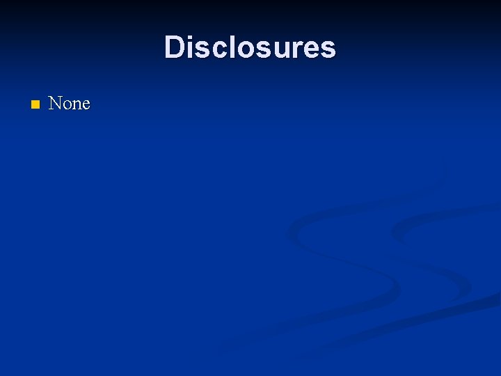 Disclosures n None 