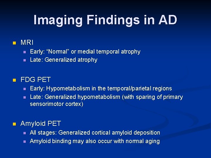 Imaging Findings in AD n MRI n n n FDG PET n n n