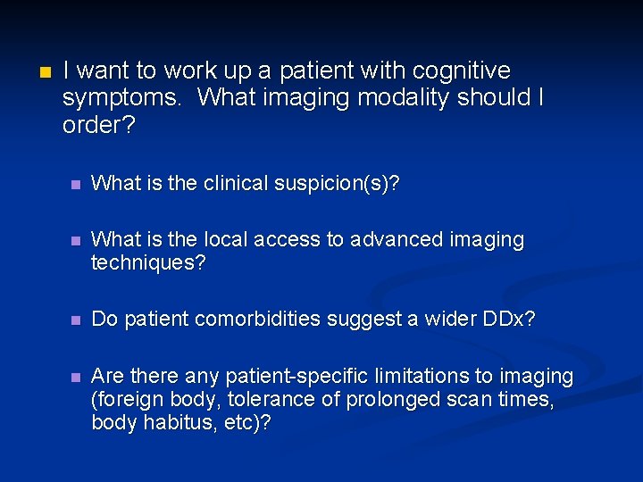 n I want to work up a patient with cognitive symptoms. What imaging modality