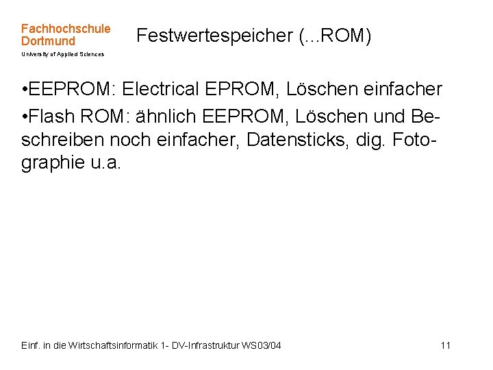 Fachhochschule Dortmund Festwertespeicher (. . . ROM) University of Applied Sciences • EEPROM: Electrical